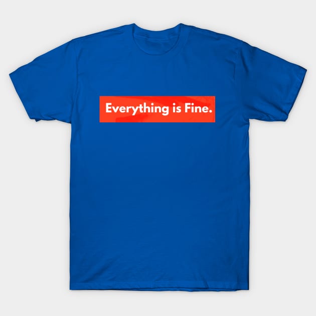 THE EVERYTHING IS FINE PODCAST T-Shirt by Everything Is Fine the podcast